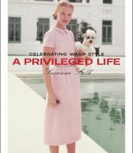 ASSOULINE, A Privileged Life -  Celebrating Wasp Style by Susanna Salk